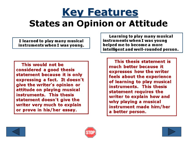 Key Features States an Opinion or Attitude I learned to play many musical instruments